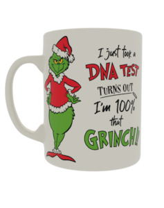 I just took a DNA test turns out I'm 100% that Grinch
