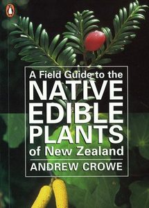 Products: A Field Guide to the Native Edible Plants of New Zealand