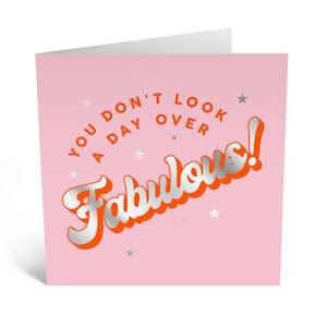 Greeting Cards: You Don't Look A Day Over Fabulous