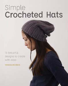 Crochet Books: ~Book - Simple Crocheted Hats by Vanessa Mooncie