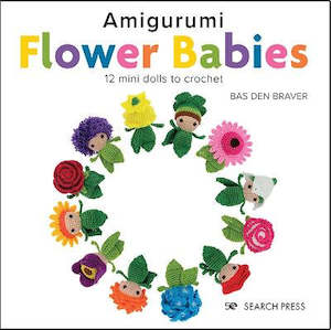 Crochet Books: ~Book - Amigurumi Flower Babies by Bas Den Braver