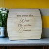 You Pour The Wine Bamboo Cheese Board Woodland Designs
