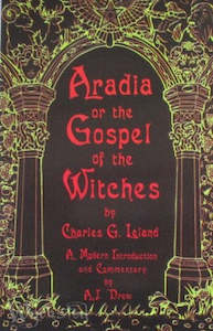 Wicca And Witchcraft: Aradia, Gospel of the Witches