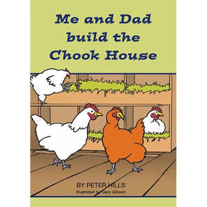 New Arrivals: Me and Dad Build the Chook House