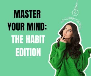 Master Your Mind: The Habit Edition