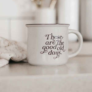 Ceramic Mug | These are the good old days