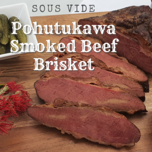 Beef: POHUTUKAWA SMOKED SOUS VIDE COOKED ANGUS BEEF BRISKET