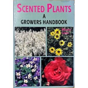 Secondhand New Zealand Gardening Books: Scented Plants a Growers Handbook by Margaret Liddell