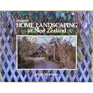 Secondhand New Zealand Gardening Books: Creative Home Landscaping by Julian Matthews