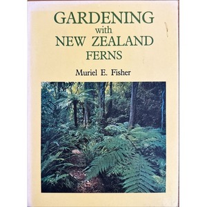 Gardening with New Zealand Ferns by Muriel E. Fisher