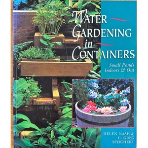 Secondhand New Zealand Gardening Books: Water Gardening in Containers by Helen Nash & C. Greg Speichert