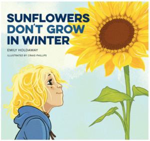 Sunflowers Don’t Grow in Winter by Emily Holdaway